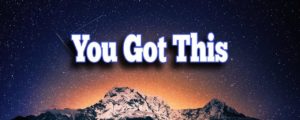 You got this